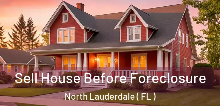  Sell House Before Foreclosure North Lauderdale ( FL )