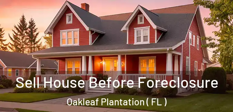  Sell House Before Foreclosure Oakleaf Plantation ( FL )
