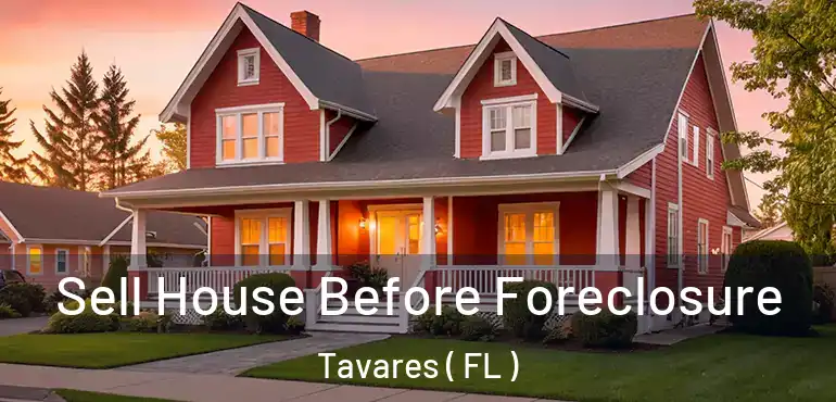  Sell House Before Foreclosure Tavares ( FL )