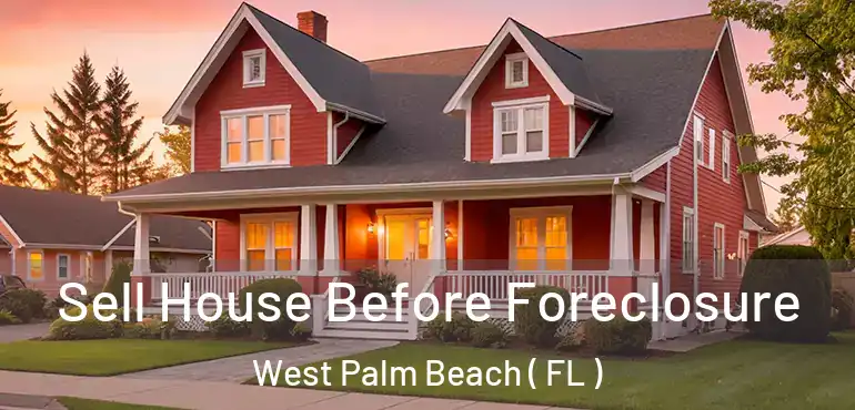  Sell House Before Foreclosure West Palm Beach ( FL )