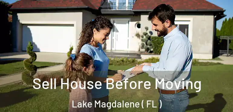 Sell House Before Moving Lake Magdalene ( FL )