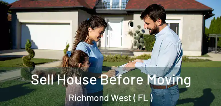 Sell House Before Moving Richmond West ( FL )