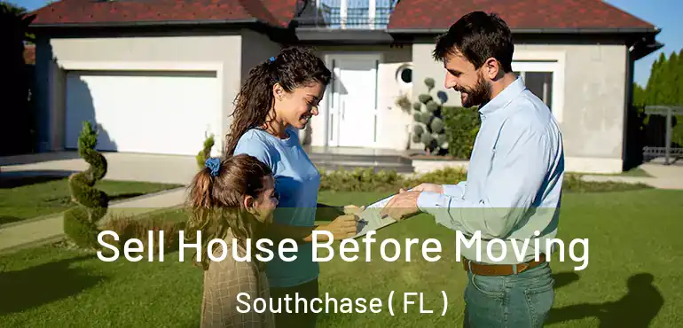  Sell House Before Moving Southchase ( FL )