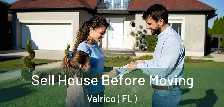  Sell House Before Moving Valrico ( FL )
