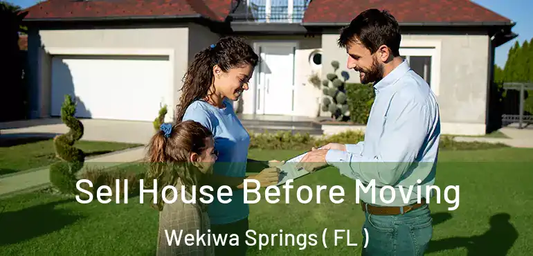 Sell House Before Moving Wekiwa Springs ( FL )