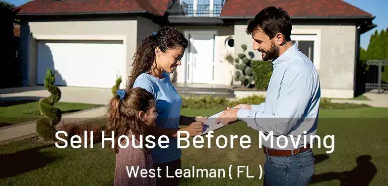  Sell House Before Moving West Lealman ( FL )