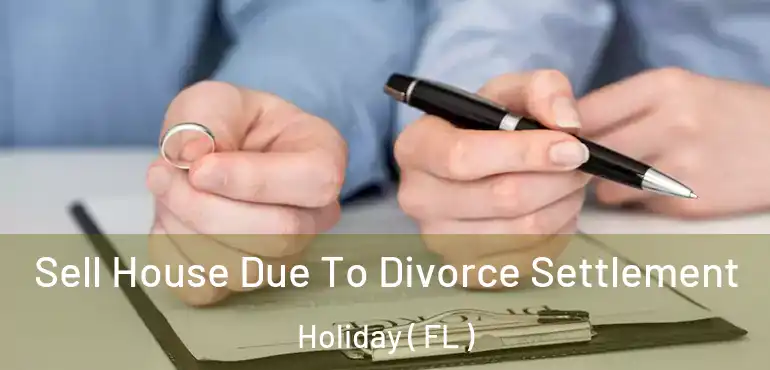  Sell House Due To Divorce Settlement Holiday ( FL )
