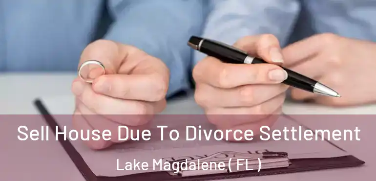  Sell House Due To Divorce Settlement Lake Magdalene ( FL )