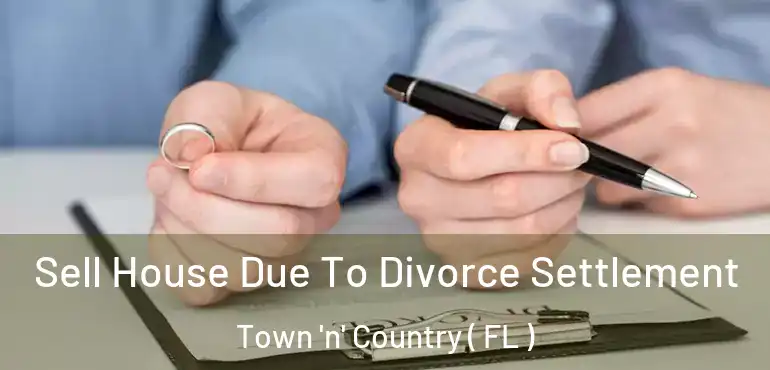  Sell House Due To Divorce Settlement Town 'n' Country ( FL )