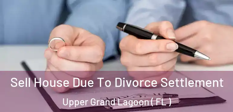  Sell House Due To Divorce Settlement Upper Grand Lagoon ( FL )