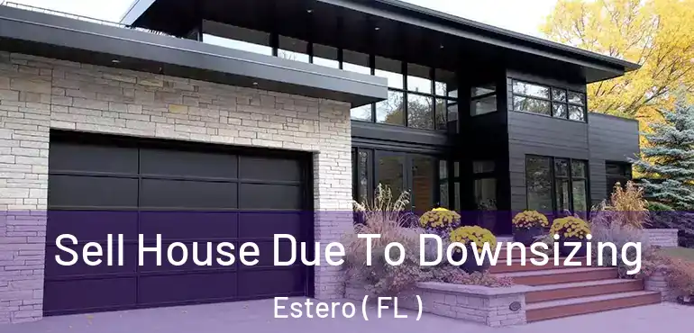  Sell House Due To Downsizing Estero ( FL )