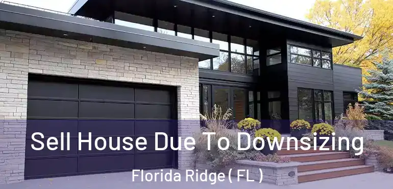  Sell House Due To Downsizing Florida Ridge ( FL )
