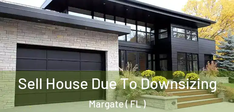  Sell House Due To Downsizing Margate ( FL )