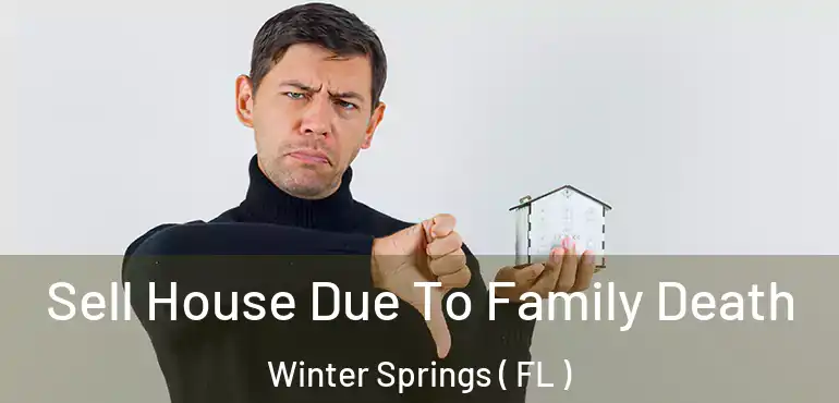  Sell House Due To Family Death Winter Springs ( FL )