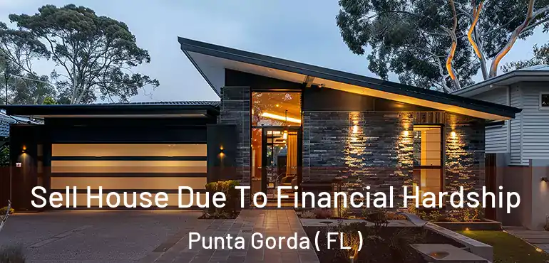  Sell House Due To Financial Hardship Punta Gorda ( FL )