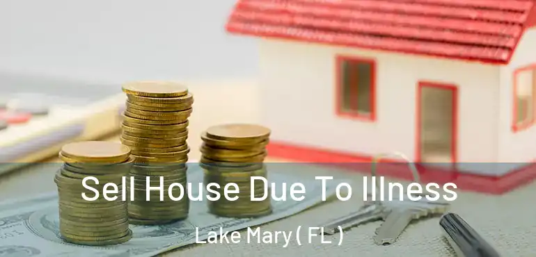  Sell House Due To Illness Lake Mary ( FL )