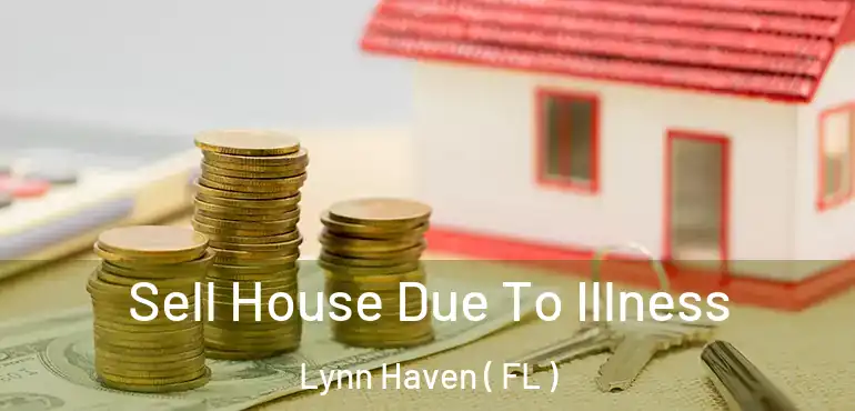 Sell House Due To Illness Lynn Haven ( FL )
