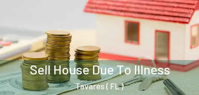  Sell House Due To Illness Tavares ( FL )