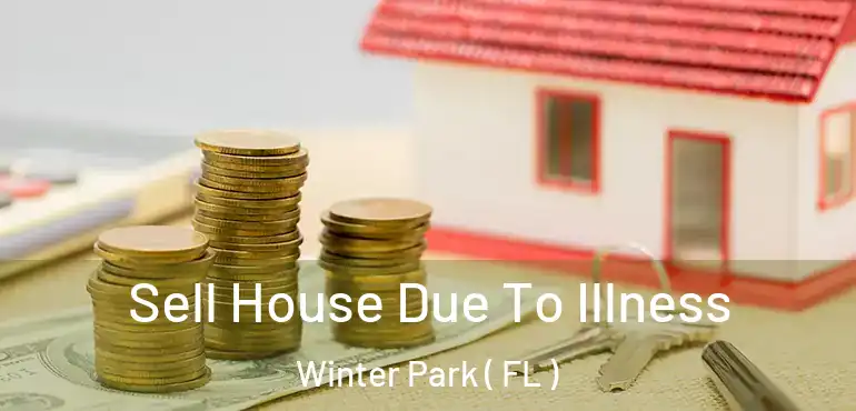  Sell House Due To Illness Winter Park ( FL )