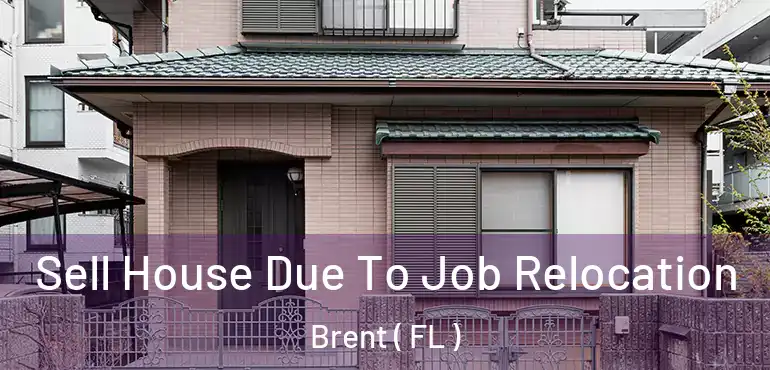  Sell House Due To Job Relocation Brent ( FL )