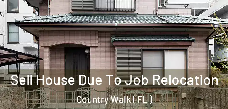  Sell House Due To Job Relocation Country Walk ( FL )