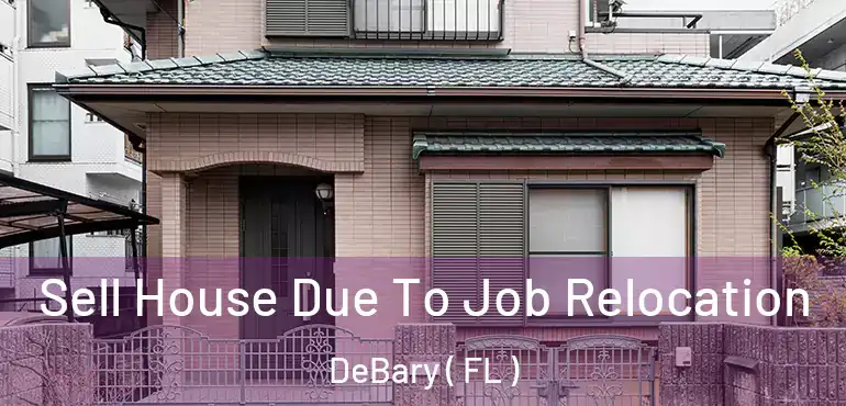  Sell House Due To Job Relocation DeBary ( FL )