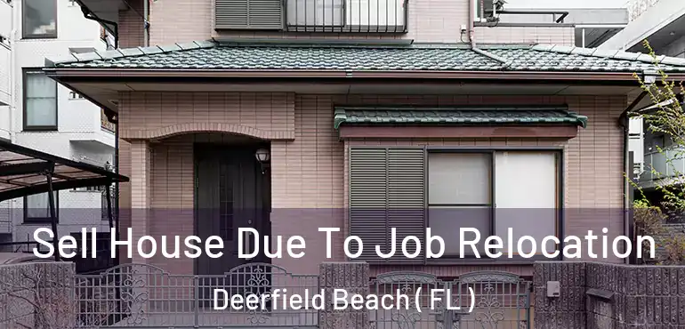  Sell House Due To Job Relocation Deerfield Beach ( FL )
