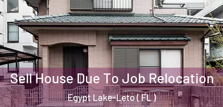  Sell House Due To Job Relocation Egypt Lake-Leto ( FL )