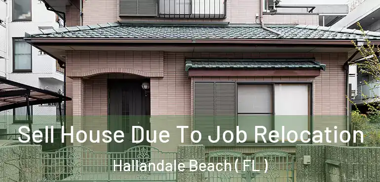  Sell House Due To Job Relocation Hallandale Beach ( FL )