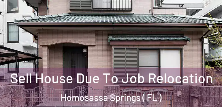  Sell House Due To Job Relocation Homosassa Springs ( FL )