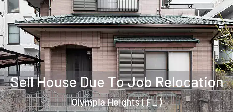  Sell House Due To Job Relocation Olympia Heights ( FL )