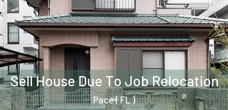  Sell House Due To Job Relocation Pace ( FL )