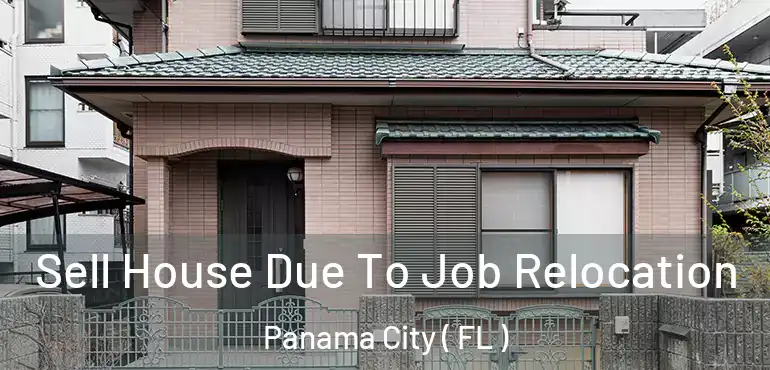  Sell House Due To Job Relocation Panama City ( FL )