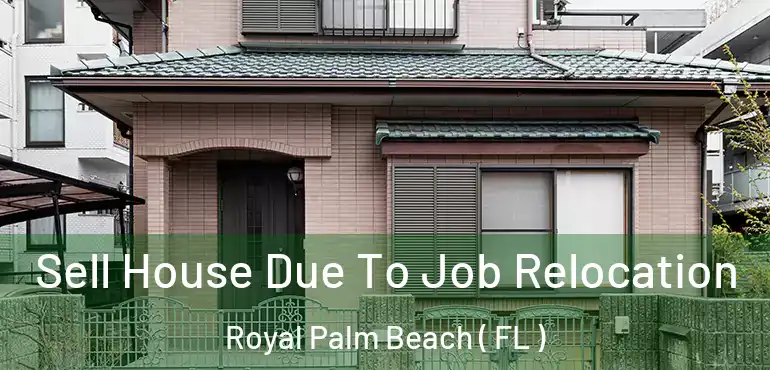  Sell House Due To Job Relocation Royal Palm Beach ( FL )