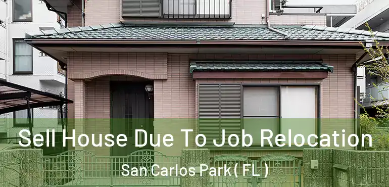  Sell House Due To Job Relocation San Carlos Park ( FL )