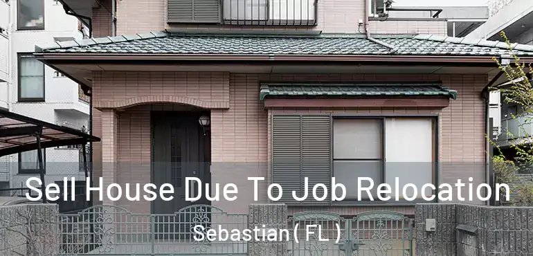  Sell House Due To Job Relocation Sebastian ( FL )