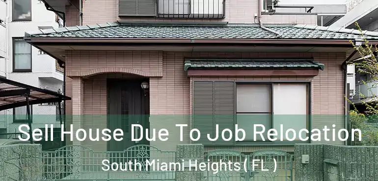  Sell House Due To Job Relocation South Miami Heights ( FL )