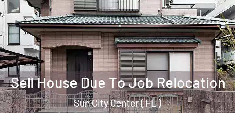  Sell House Due To Job Relocation Sun City Center ( FL )