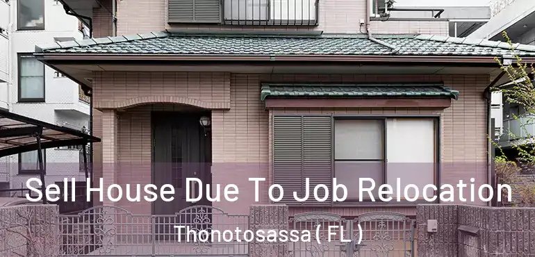  Sell House Due To Job Relocation Thonotosassa ( FL )