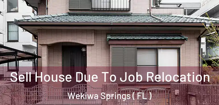  Sell House Due To Job Relocation Wekiwa Springs ( FL )