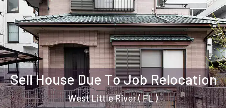  Sell House Due To Job Relocation West Little River ( FL )
