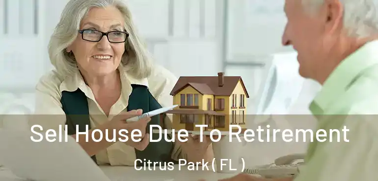  Sell House Due To Retirement Citrus Park ( FL )
