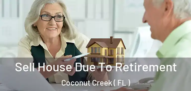  Sell House Due To Retirement Coconut Creek ( FL )