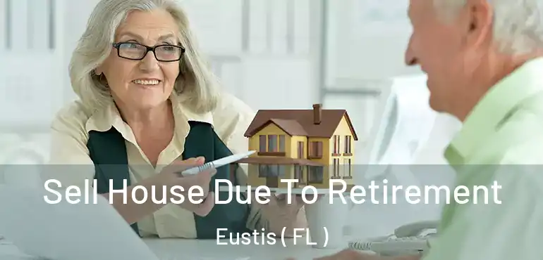  Sell House Due To Retirement Eustis ( FL )