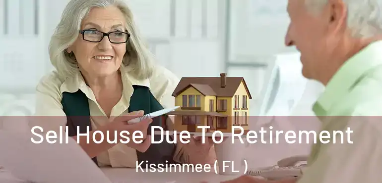  Sell House Due To Retirement Kissimmee ( FL )