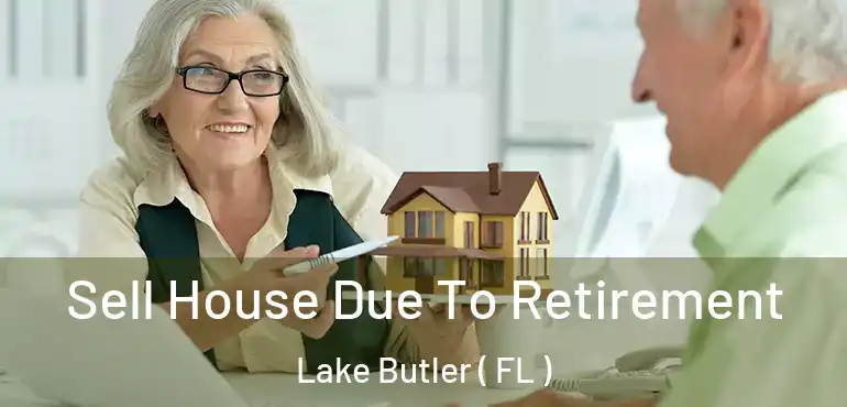  Sell House Due To Retirement Lake Butler ( FL )