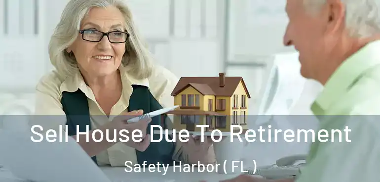  Sell House Due To Retirement Safety Harbor ( FL )