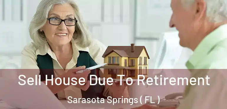  Sell House Due To Retirement Sarasota Springs ( FL )