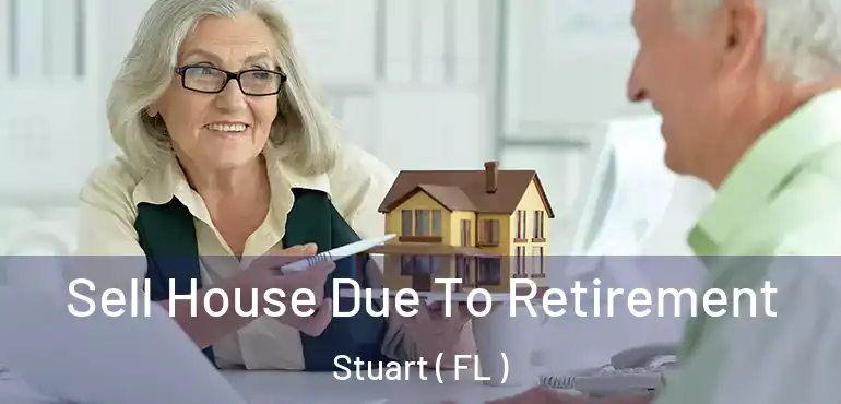  Sell House Due To Retirement Stuart ( FL )