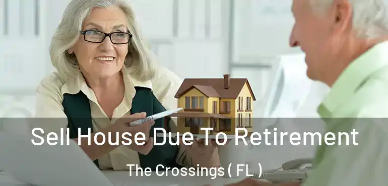 Sell House Due To Retirement The Crossings ( FL )